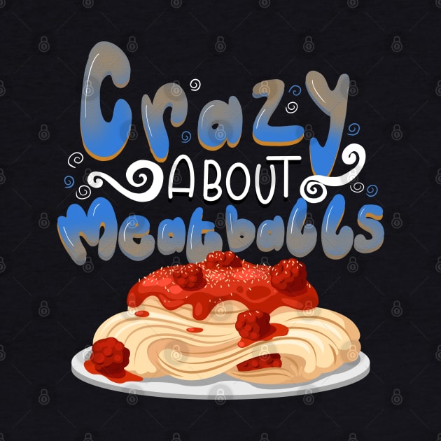Crazy About Meatballs by GeekyFairy